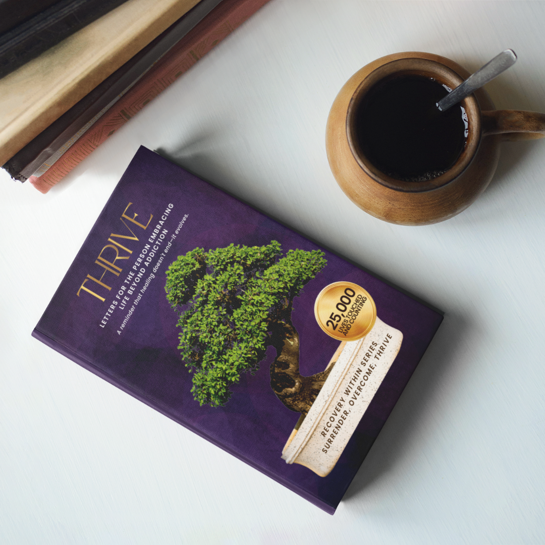 THRIVE: Letters for the Person Embracing Life Beyond Addiction (Worthy and Free)