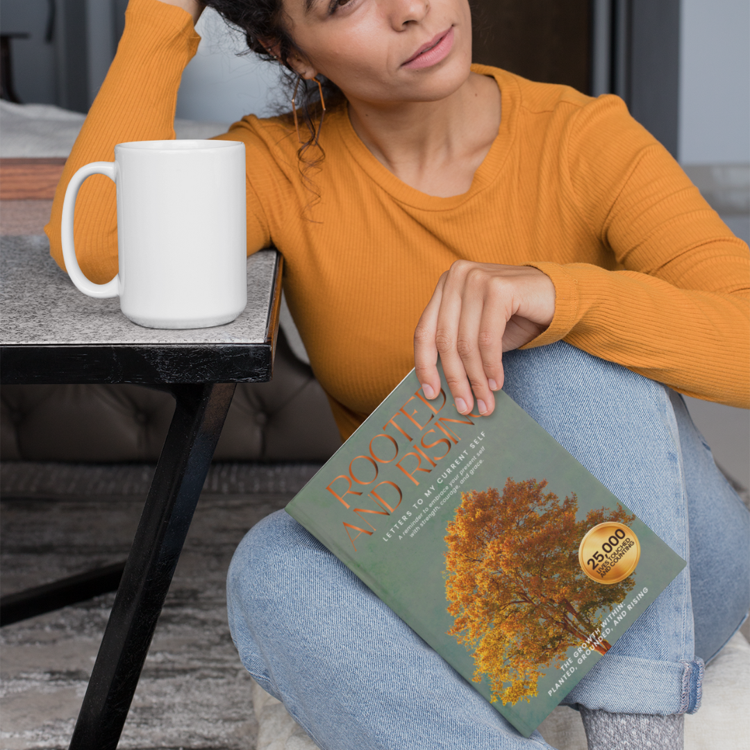 Rooted and Rising: Letters to My Present Self on Strength, Sobriety, and Self-Discovery (The Growth Within: Planted, Grounded, and Rising)