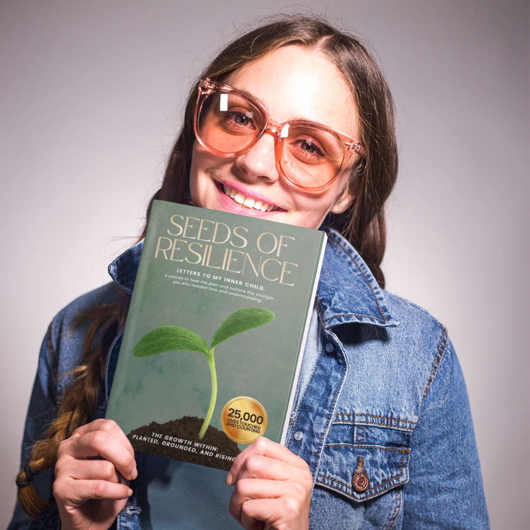 Seeds of Resilience: Letters to My Inner Child on Healing, Self-Love, and Overcoming Trauma (The Growth Within: Planted, Grounded, and Rising)