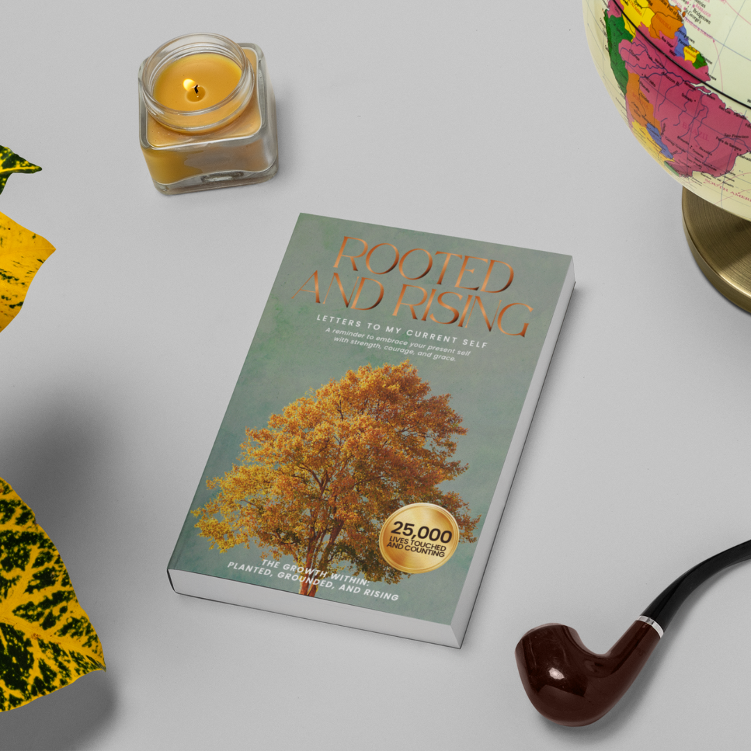 Rooted and Rising: Letters to My Present Self on Strength, Sobriety, and Self-Discovery (The Growth Within: Planted, Grounded, and Rising)