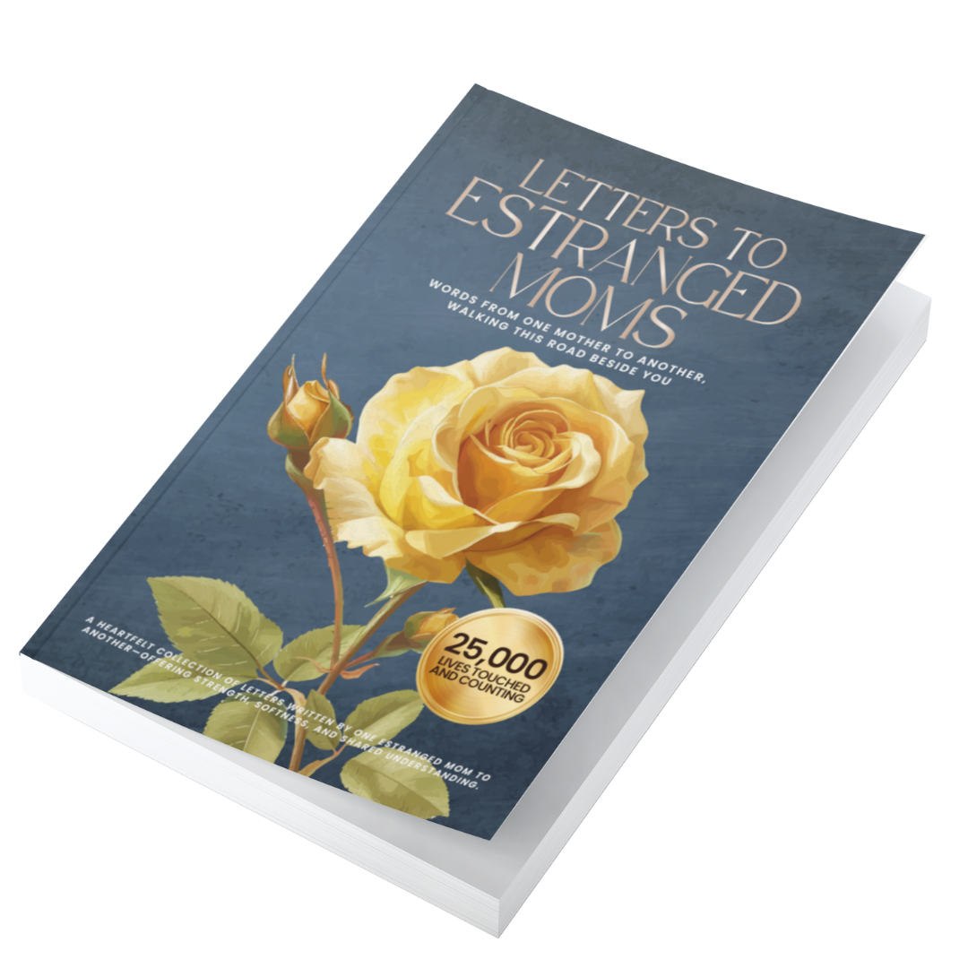 Letters to Estranged Moms: Words from one mother to another, walking this road beside you