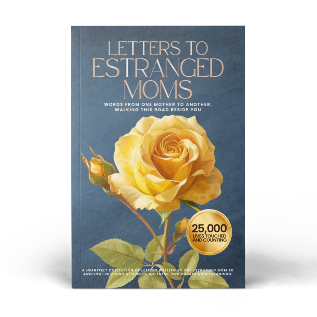 Letters to Estranged Moms: Words from one mother to another, walking this road beside you