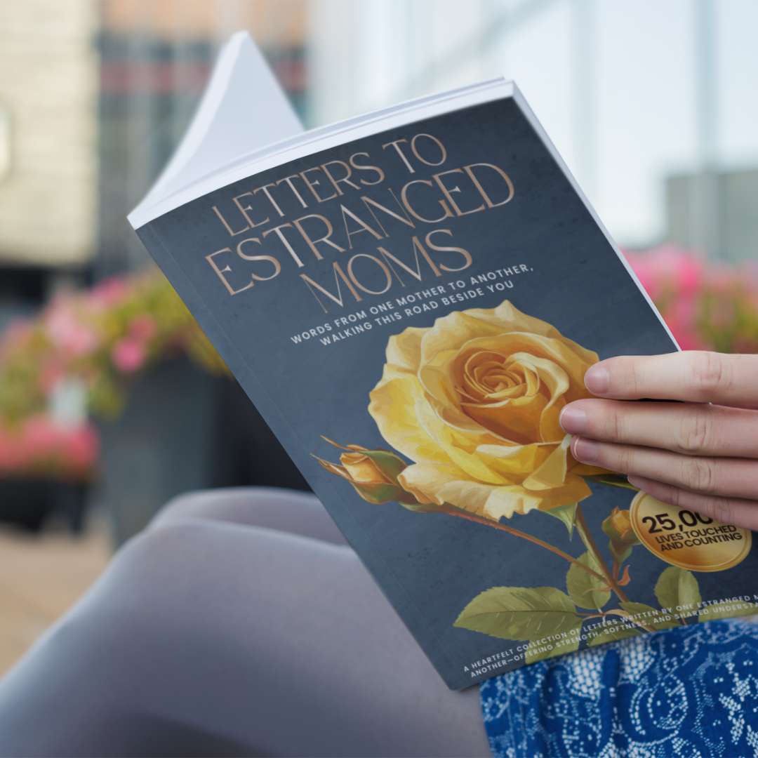 Letters to Estranged Moms: Words from one mother to another, walking this road beside you
