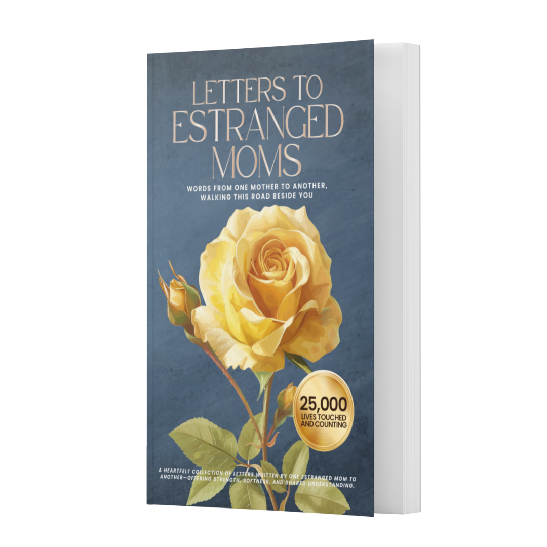 Letters to Estranged Moms: Words from one mother to another, walking this road beside you