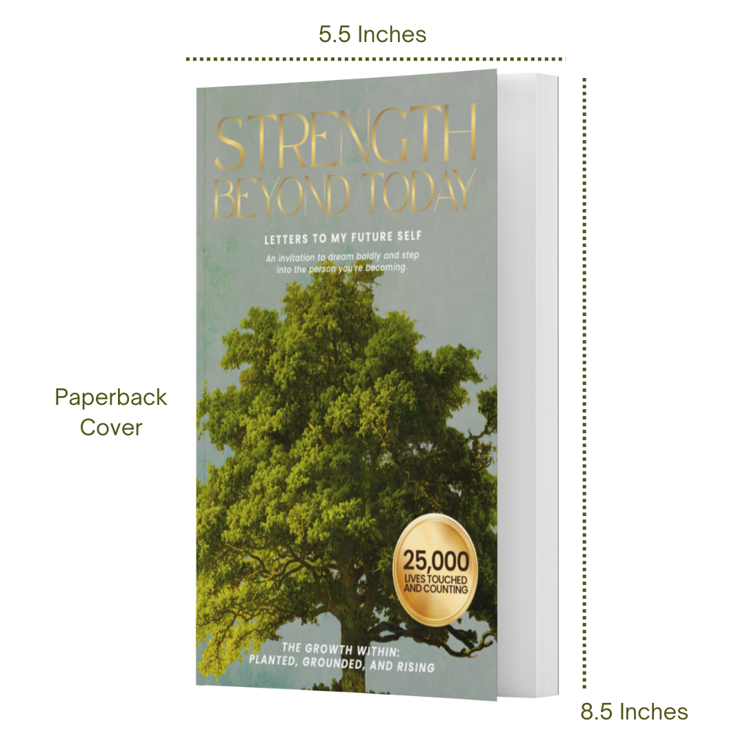 Strength Beyond Today: Letters to My Future Self on Purpose, Recovery, and Self-Belief (The Growth Within: Planted, Grounded, and Rising)