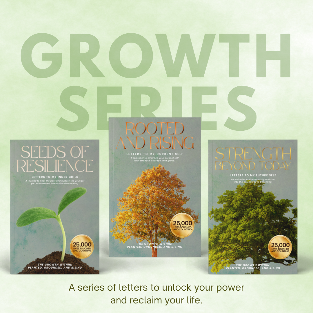 Seeds of Resilience: Letters to My Inner Child on Healing, Self-Love, and Overcoming Trauma (The Growth Within: Planted, Grounded, and Rising)